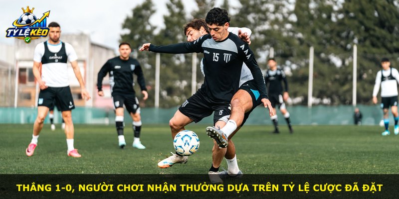 Thắng 1-0, người chơi nhận thưởng dựa trên tỷ lệ cược đã đặt
