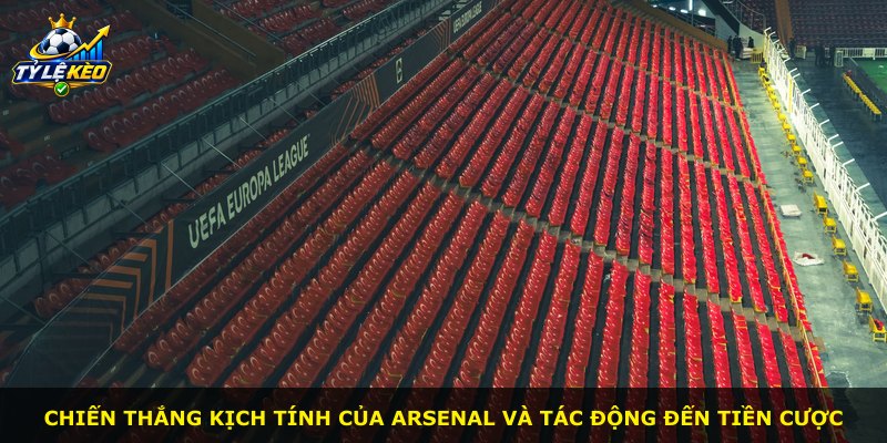 Chiến thắng kịch tính của Arsenal và tác động đến tiền cược