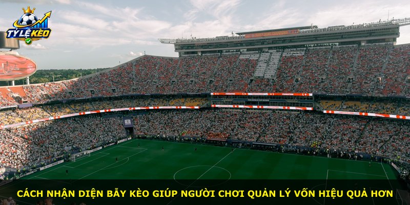 Cách nhận diện bẫy kèo giúp người chơi quản lý vốn hiệu quả hơn