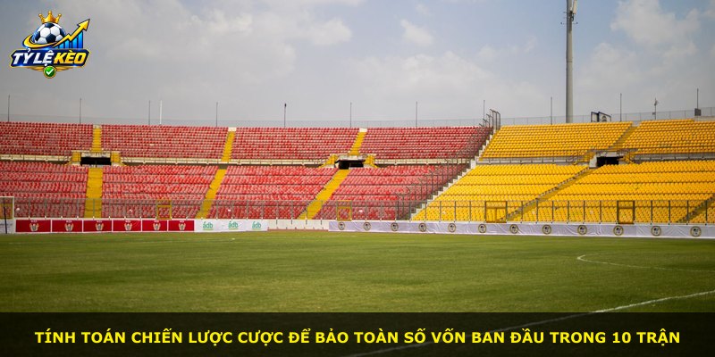 Tính toán chiến lược cược để bảo toàn số vốn ban đầu trong 10 trận
