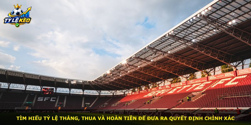 Tìm hiểu tỷ lệ thắng, thua và hoàn tiền để đưa ra quyết định chính xác