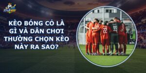 Kèo Bóng Cỏ Là Gì