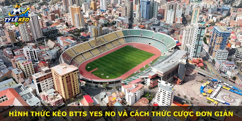 Hình thức kèo Btts Yes No và cách thức cược đơn giản