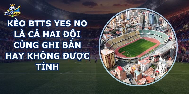 Kèo Btts Yes No