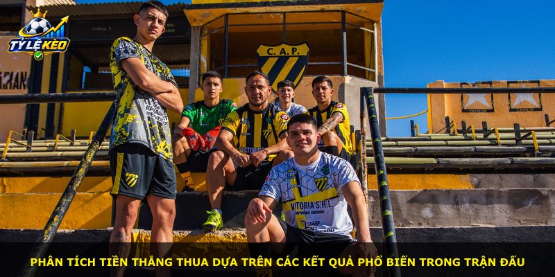 Phân tích tiền thắng thua dựa trên các kết quả phổ biến trong trận đấu