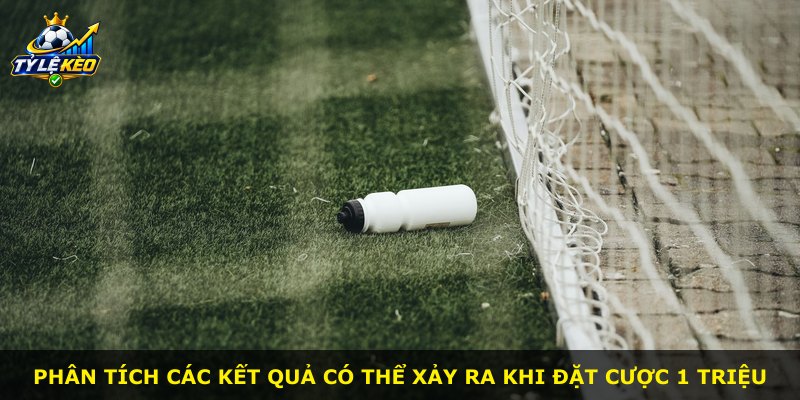Phân tích các kết quả có thể xảy ra khi đặt cược 1 triệu