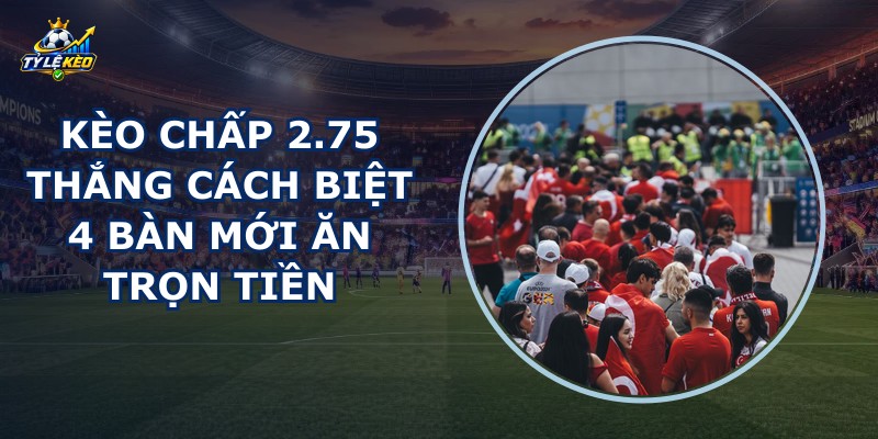 Kèo Chấp 2.75