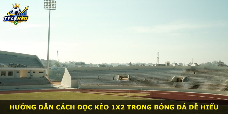 Hướng dẫn cách đọc kèo 1X2 trong bóng đá dễ hiểu