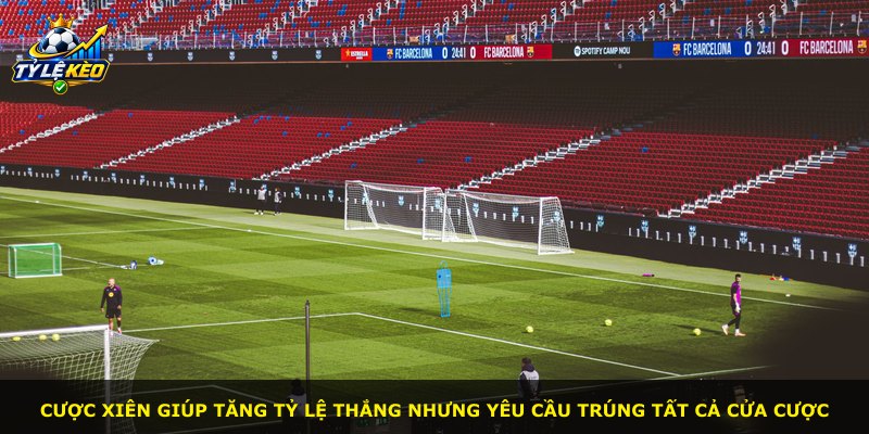 Cược xiên giúp tăng tỷ lệ thắng nhưng yêu cầu trúng tất cả cửa cược