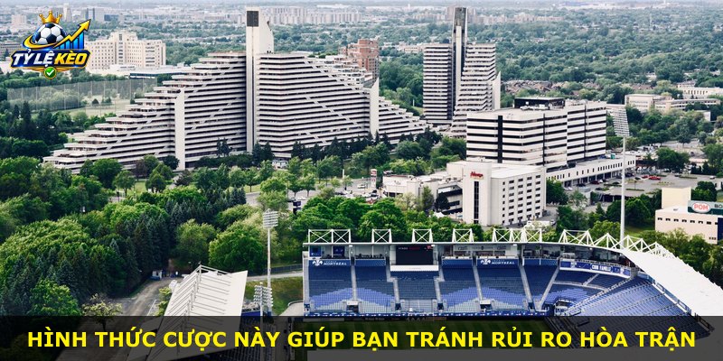 Hình thức cược này giúp bạn tránh rủi ro hòa trận