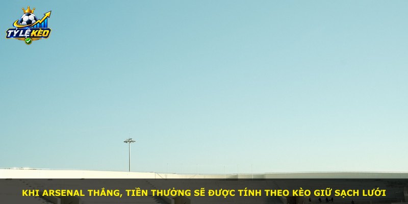 Khi Arsenal thắng, tiền thưởng sẽ được tính theo kèo giữ sạch lưới