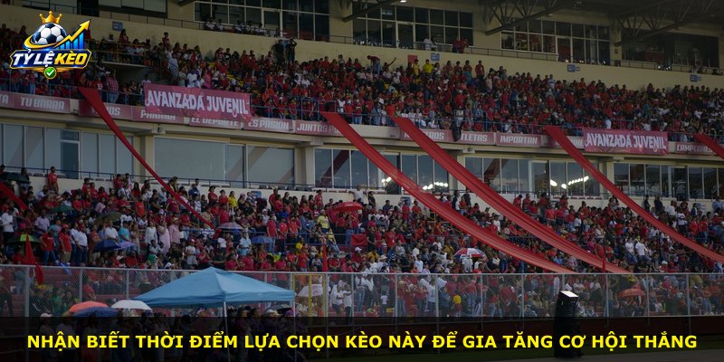 Nhận biết thời điểm lựa chọn kèo này để gia tăng cơ hội thắng