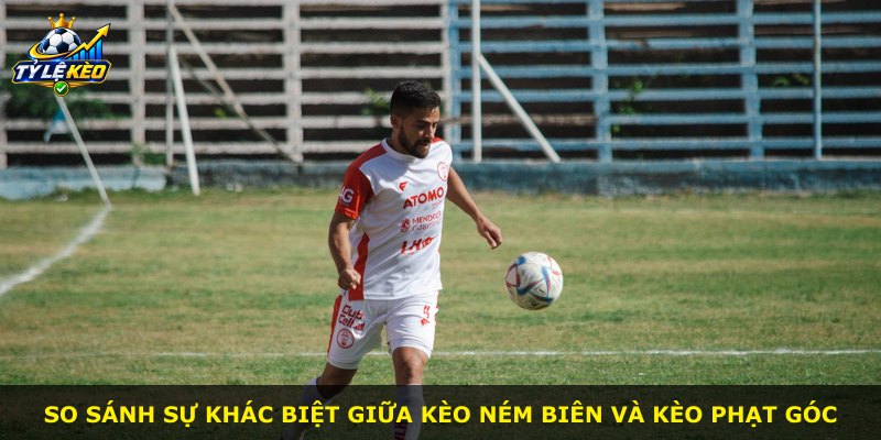 So sánh sự khác biệt giữa kèo ném biên và kèo phạt góc