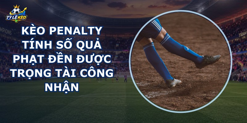 Kèo Penalty
