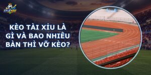 Kèo Tài Xỉu