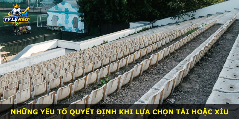 Những yếu tố quyết định khi lựa chọn Tài hoặc Xỉu