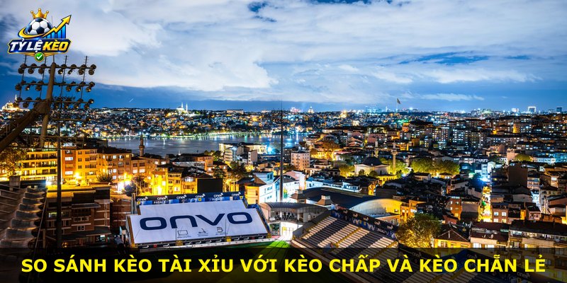 So sánh kèo Tài Xỉu với kèo chấp và kèo chẵn lẻ