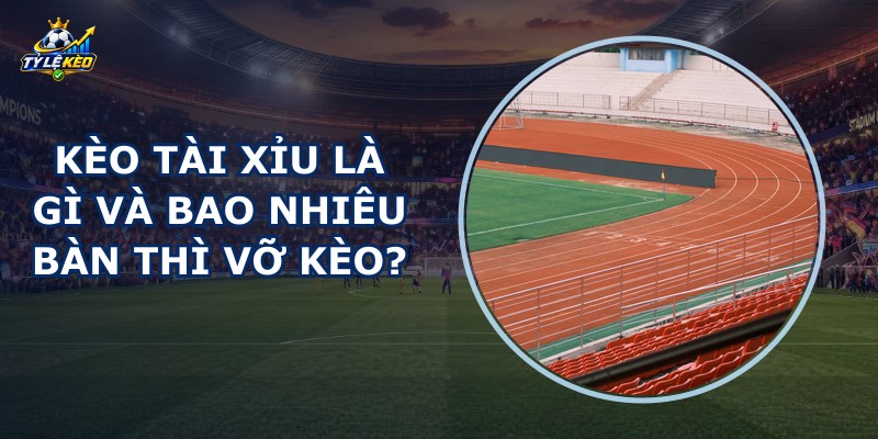 Kèo Tài Xỉu