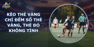 Kèo Thẻ Vàng