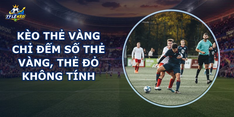 Kèo Thẻ Vàng