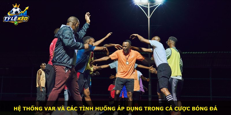 Hệ thống VAR và các tình huống áp dụng trong cá cược bóng đá