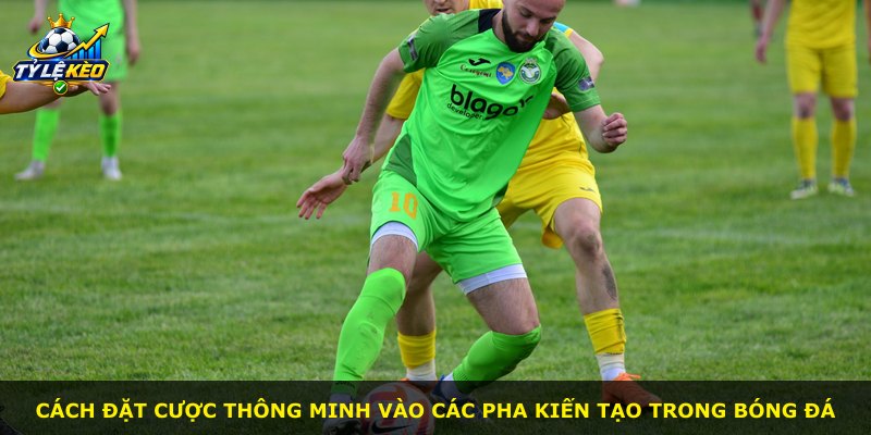 Cách đặt cược thông minh vào các pha kiến tạo trong bóng đá
