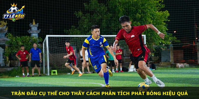 Trận đấu cụ thể cho thấy cách phân tích phát bóng hiệu quả