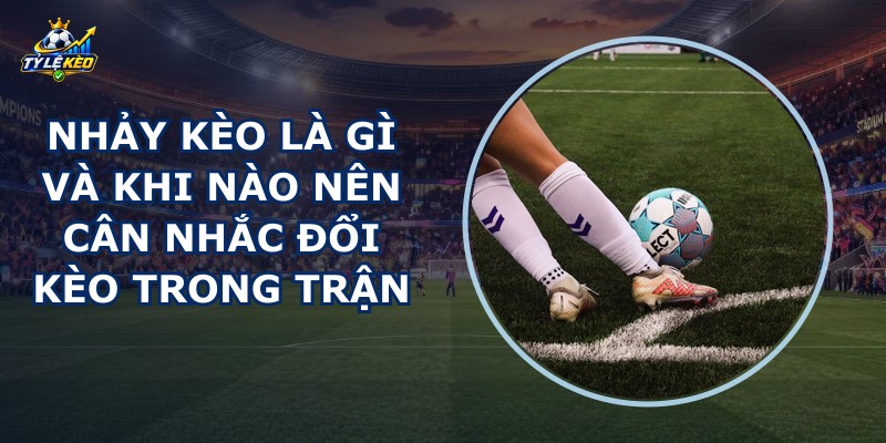 Nhảy Kèo Là Gì
