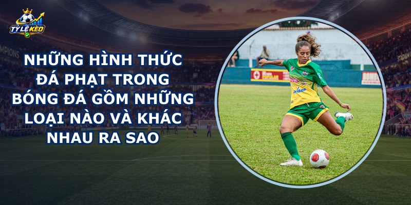 Những Hình Thức Đá Phạt