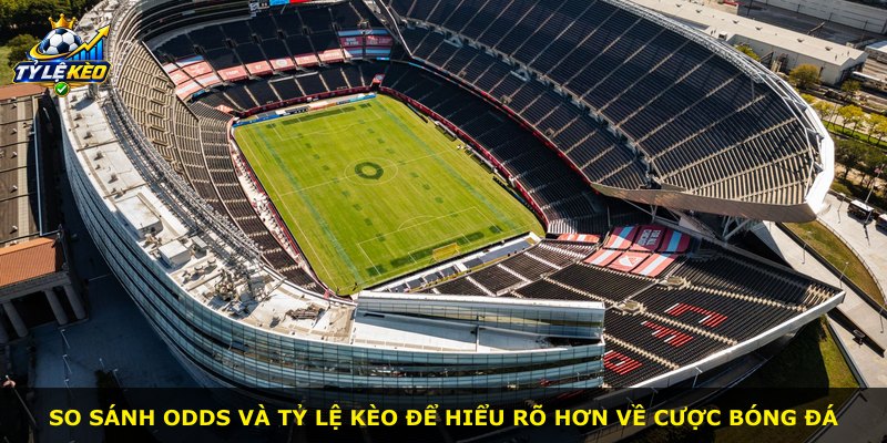 So sánh odds và tỷ lệ kèo để hiểu rõ hơn về cược bóng đá