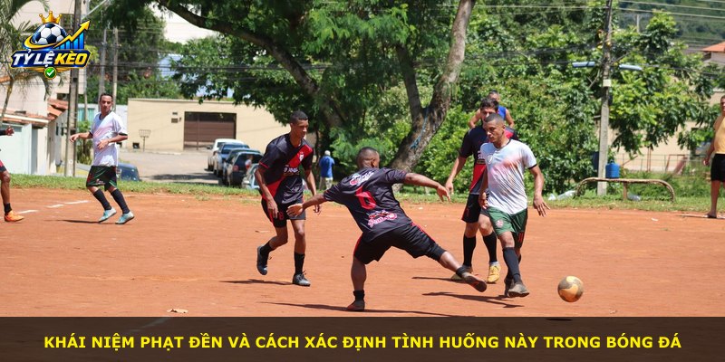 Khái niệm phạt đền và cách xác định tình huống này trong bóng đá
