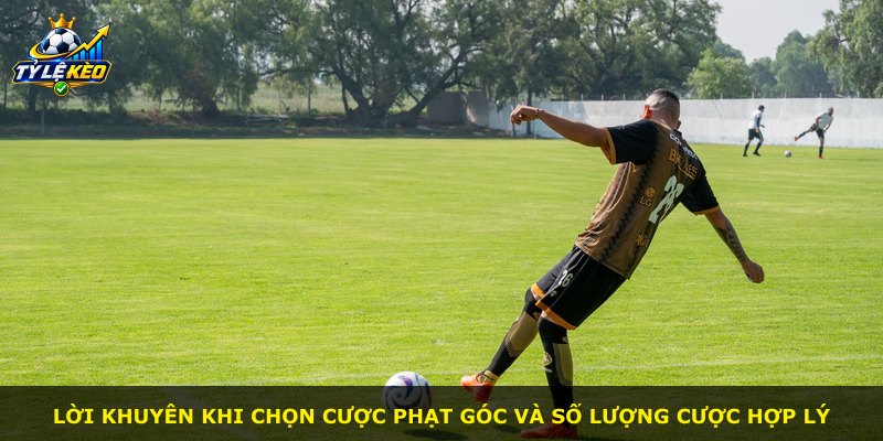 Lời khuyên khi chọn cược phạt góc và số lượng cược hợp lý