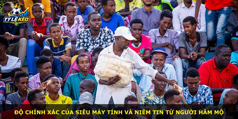 Độ chính xác của siêu máy tính và niềm tin từ người hâm mộ