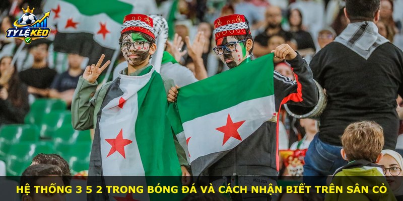 Hệ thống 3 5 2 trong bóng đá và cách nhận biết trên sân cỏ