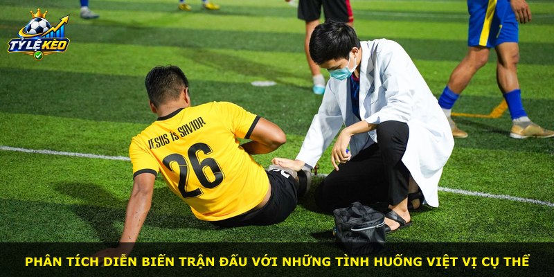 Phân tích diễn biến trận đấu với những tình huống việt vị cụ thể